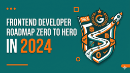 Frontend Developer Roadmap Zero to Hero in 2024